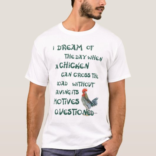 私は日の夢を見ます… 鶏(ライトで) Tシャツ (正面)
