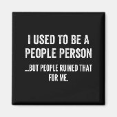 私は昔は人だったが、人々は私を破滅させた マグネット (正面)