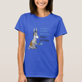 私は昔は民主党員だった得が、仕事だ Tシャツ