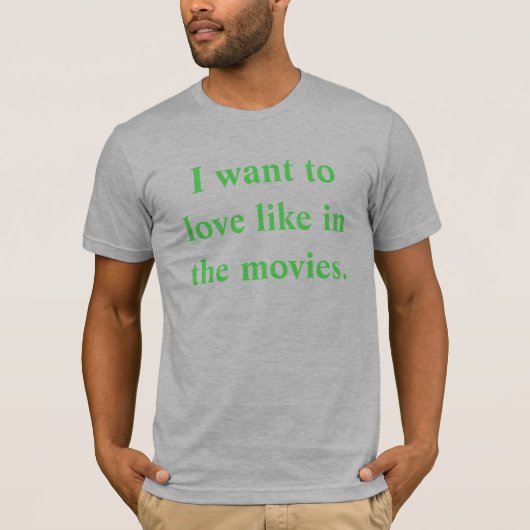 私は映画でのように愛したいと思います Tシャツ (正面)