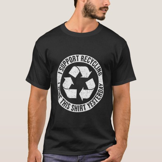 私は昨日これを着たリサイクルをサポート Tシャツ (正面)