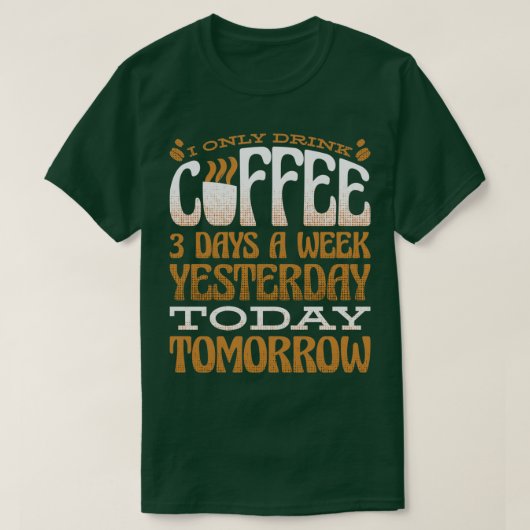 私は昨日は週に3回の日しか飲まない Tシャツ (デザイン正面)