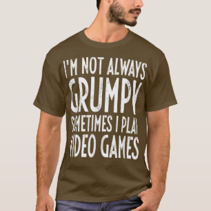 私は時々ビデオゲームで不機嫌な遊いない Tシャツ