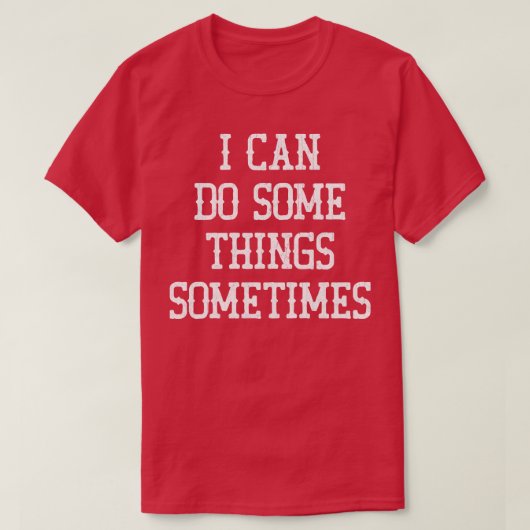 私は時々何かをすることができる1 Tシャツ (デザイン正面)