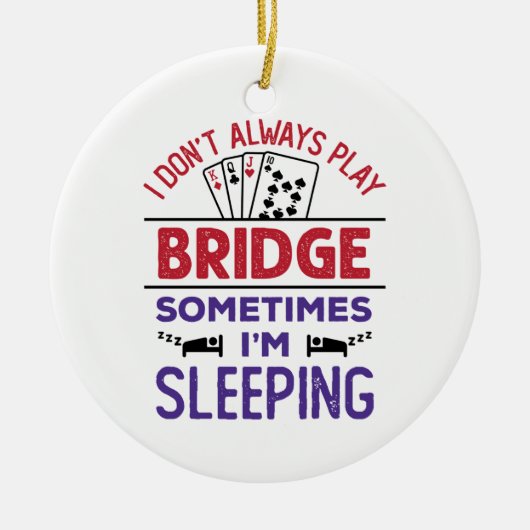 私は時々眠っ遊ている橋を架けるとは限らない セラミックオーナメント (正面)