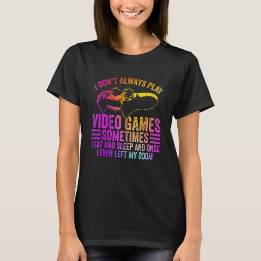 私は時々私のCoでビデオゲームを常に食べおもしろいしない Tシャツ (正面)