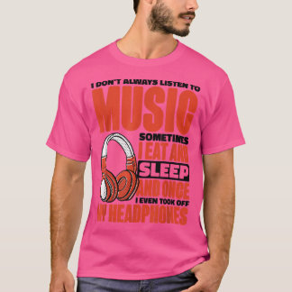 私は時々音楽聞に耳を傾けるとは限ら食べず、 Tシャツ