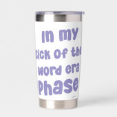 私は時代のフェーズのことわざという言葉にうんざりしていおもしろいる 保温保冷タンブラー (左面)