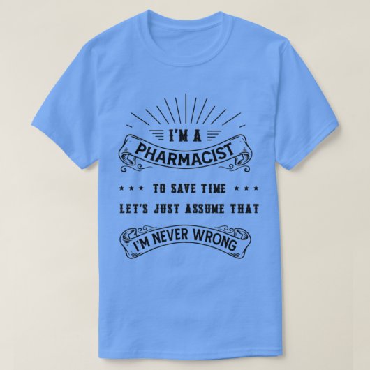 私は時間に救は私を仮定する薬剤師 Tシャツ (デザイン正面)