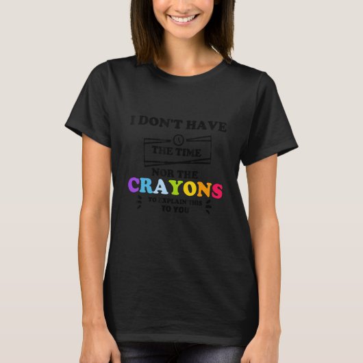 私は時間も狂人の皮肉なクートも持っていない Tシャツ (正面)