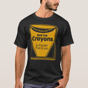 私は時間も狂人の皮肉なクートも持っていない Tシャツ