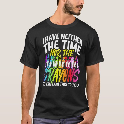 私は時間も狂人の皮肉も持っていない Tシャツ (正面)