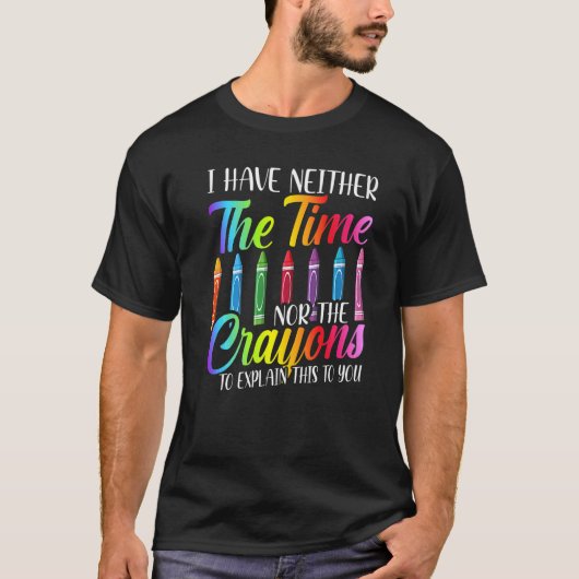 私は時間も狂人の皮肉も持っていない Tシャツ (正面)