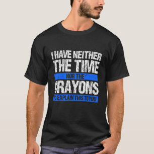 私は時間や狂人の皮肉なクートを持っていない Tシャツ