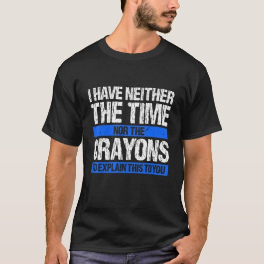 私は時間や狂人の皮肉なクートを持っていない Tシャツ (正面)