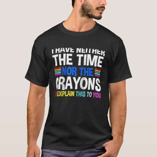 私は時間や狂人の皮肉なクートを持っていない Tシャツ (正面)