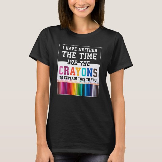 私は時間や狂人の皮肉なクートを持っていない Tシャツ (正面)