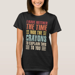 私は時間や狂人の皮肉な大人の女性を持っていない Tシャツ