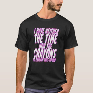 私は時間や狂人の皮肉な男性Wを持っていない Tシャツ