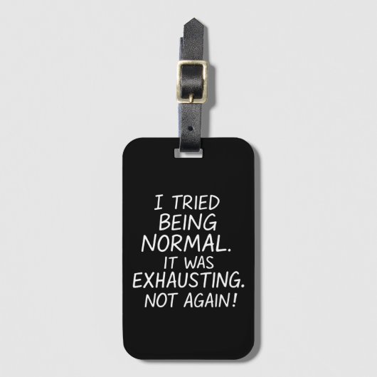 私は普通になってみた。疲れていた。再び行わない ラゲッジタグ (正面縦)