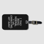 私は普通になってみた。疲れていた。再び行わない ラゲッジタグ (正面横)