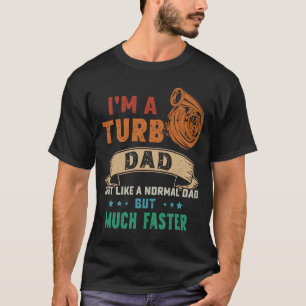 私は普通のパパと同じようにターボパパだが多くのFaだ Tシャツ
