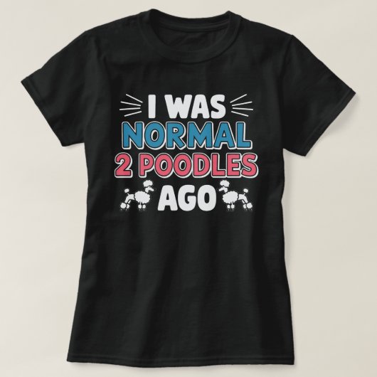 私は普通の2つ前のプードルだった Tシャツ (デザイン正面)