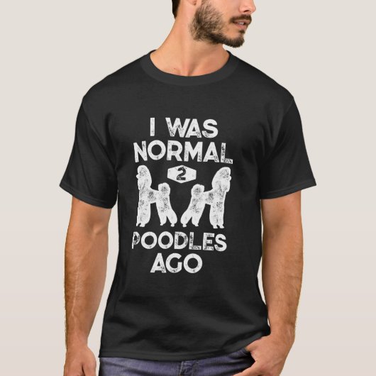 私は普通の2プードルアゴおもしろいプードル犬の恋人だった Tシャツ (正面)