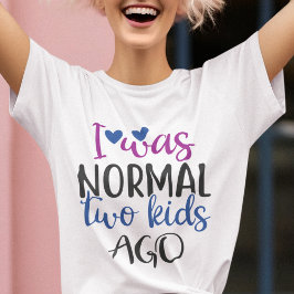 私は普通の2人の子供が前の母おもしろい引用文 Tシャツ