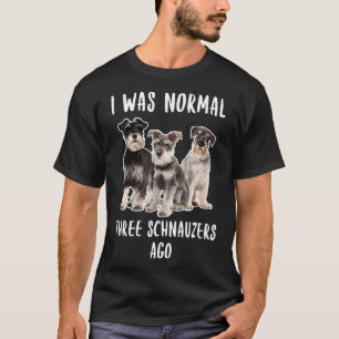 私は普通の3シュナウザー前ギフトおもしろいドッグLだった Tシャツ