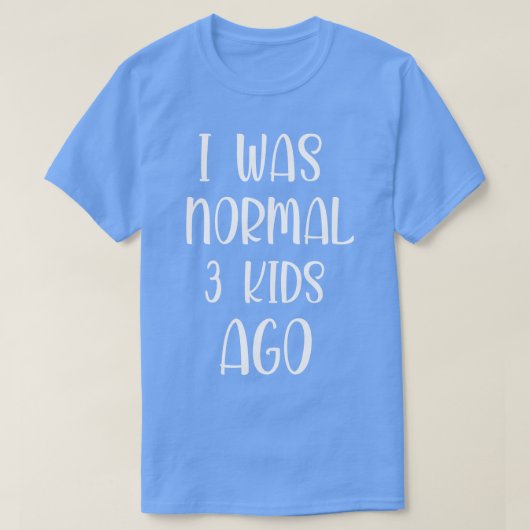 私は普通の3子供の前に面白いシャツのユーモア最高のシーを前に Tシャツ (デザイン正面)