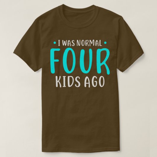 私は普通の4つの子供だった前に4つの子供のギフトの母 Tシャツ (デザイン正面)