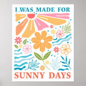 「私は晴れた日に作られた」ボーホーカラフルフラワーデザイン ポスター (正面)