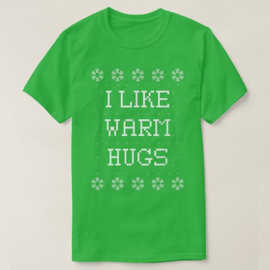 私は暖かいハグの醜いおもしろいクリスマスセーターが好き Tシャツ (デザイン正面)