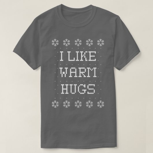 私は暖かいハグの醜いおもしろいクリスマスセーターが好き Tシャツ (デザイン正面)