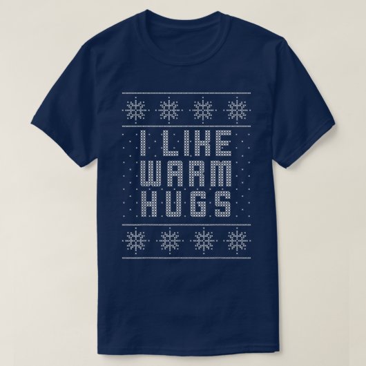 私は暖かいハグ醜いクリスマスセーターが好おもしろいき Tシャツ (デザイン正面)