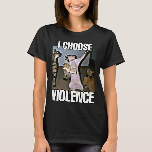 私は暴力猫ミーム女性を選ぶ Tシャツ (正面)
