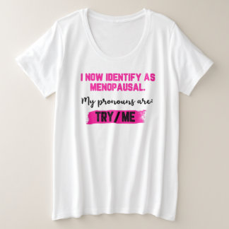 私は更年期と自己認識します。私の代名詞: 試して/私 プラスサイズTシャツ