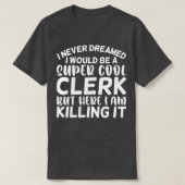 私は書記になるとは夢にも思わすごいせカッコいいなかったが Tシャツ (デザイン正面)