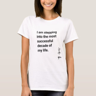 私は最も成功した10年に足を踏み入れている Tシャツ