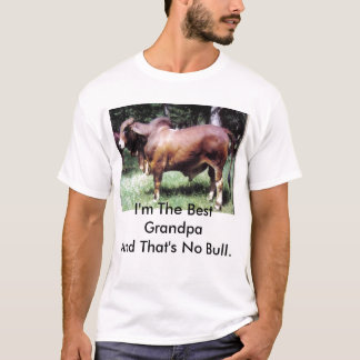 私は最も最高のな祖父であり、それはBull.ではないです Tシャツ