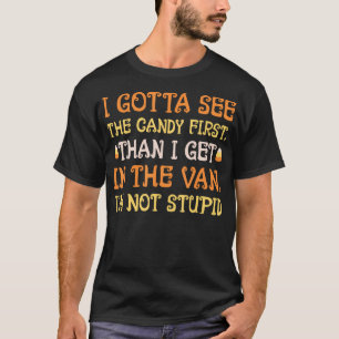 私は最初にお菓子を見なきゃ私は愚かな不気味ではない Tシャツ