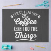 私は最初にコーヒーを飲み、私は物事をする 薄葉紙 (クラフト)
