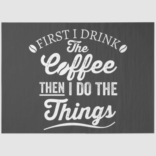 私は最初にコーヒーを飲み、私は物事をする 薄葉紙 (正面)