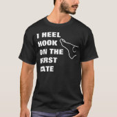 私は最初の日付のホックをかかとで蹴ります Tシャツ (正面)