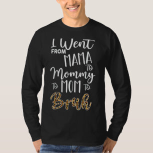 私は最初のMのBruhにママにMo MmyにFママに行った Tシャツ