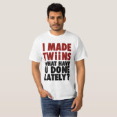 私は最近されるある何が、双生児を作りました Tシャツ (正面フル)
