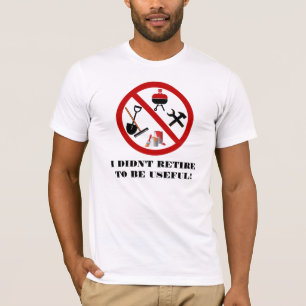 私は有用なTシャツであるために退職しませんでした Tシャツ