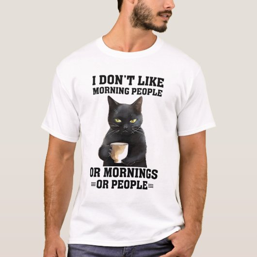 私は朝の人が好きではない – おもしろい引用文 Tシャツ (正面)