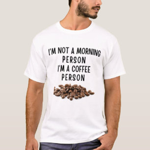私は朝の人ではないコーヒー人だ Tシャツ